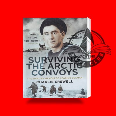 Surviving the Arctic Convoys: the wartime memoir of Leading Seaman Charlie Elswell John R McKay Pen & Sword Maritime £19.99